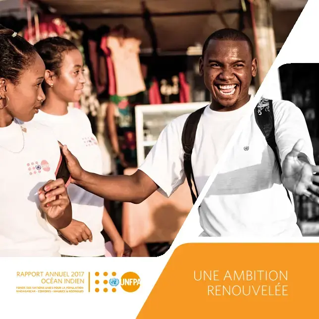 "Ambition renouvelée" Rapport Annuel UNFPA Océan Indien 2017 (Madagascar, Comores, Maurice)