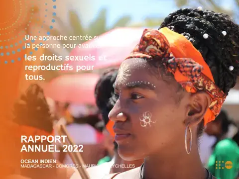 RAPPORT ANNUEL 2022 UNFPA Madagascar - Comores - Maurice - Seychelles / Une approche centrée sur la personne pour avancer les droits sexuels et reproductifs pour tous.